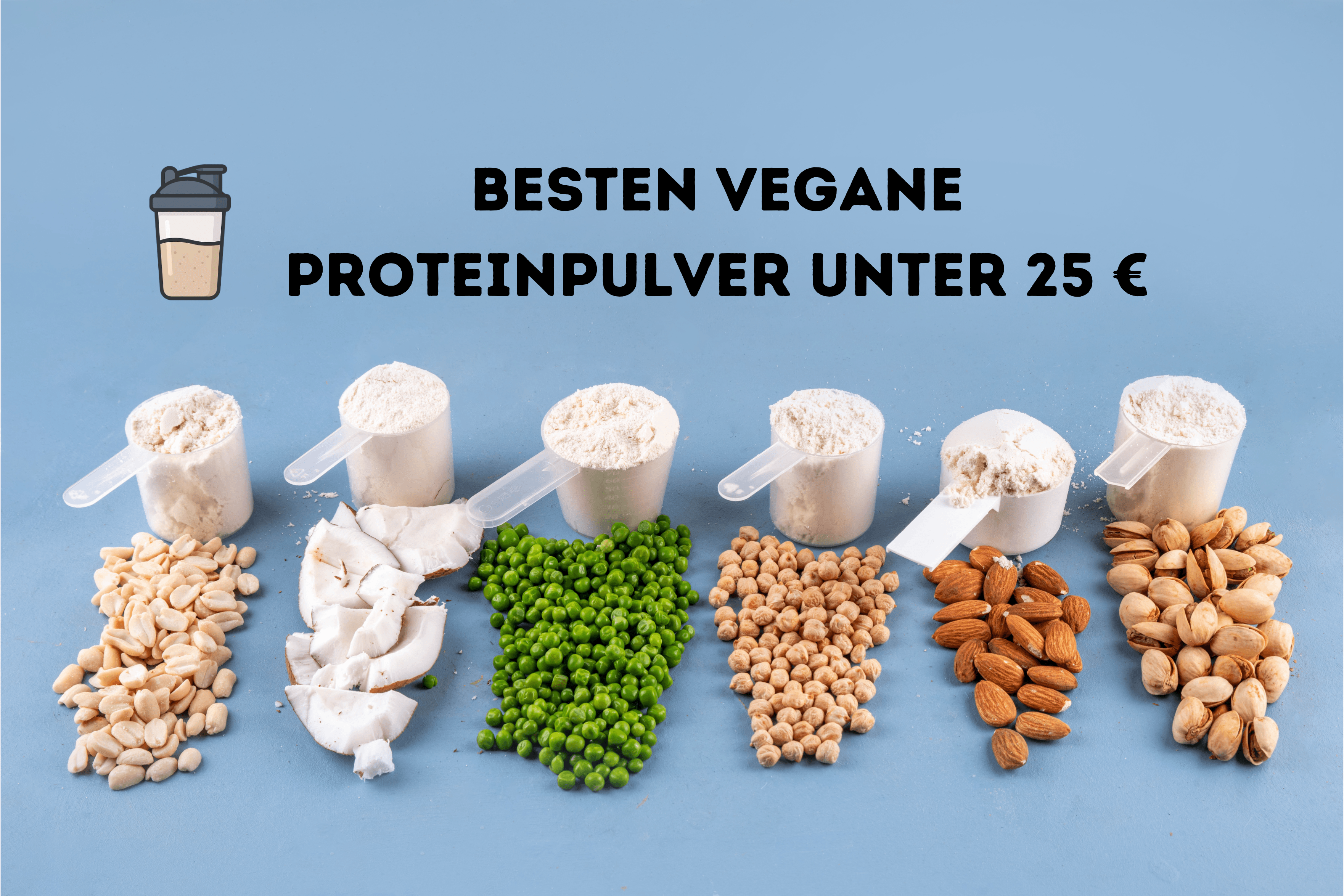 Vegane Proteinpulver unter 25 Euro - Die besten günstigen pflanzlichen Proteine
